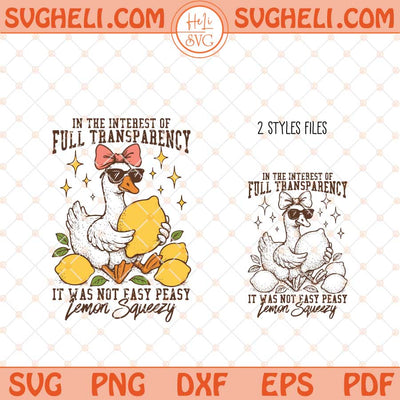 In The Interest of Full Transparency It Was Not Easy Peasy Lemon Squeezy Svg Png Dxf Eps Files