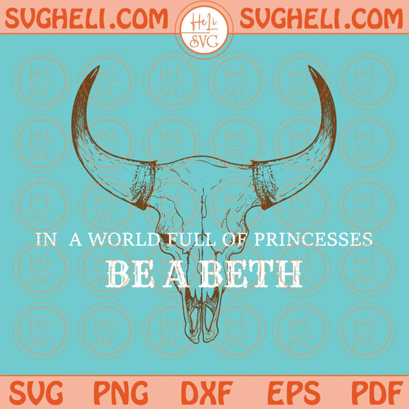 In a World Full of Princesses Svg Boho Cow Skull Svg Cowgirl Svg Png Dxf Eps Files