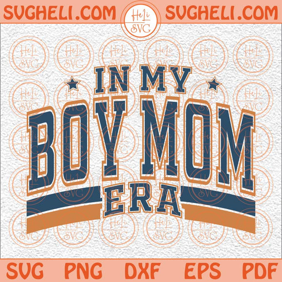 In my Boy Mom Era Svg Boy Mom Svg Boy Mama Svg Mom Svg Png Dxf Eps Files