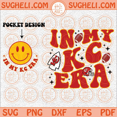 In My KC Era Svg Kansas City Chiefs Svg KC Chief Football Svg Png Dxf Eps Pocket Design Files