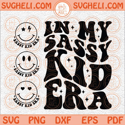 In my Sassy Kid Era Svg In My Bad Kid Era Svg Sassy Svg Funny Svg Png Dxf Eps Pocket Design Files