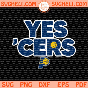 Indiana Pacers Yes 'Cers Svg Yes Cers 2025 Nba Svg Png Dxf Eps Files