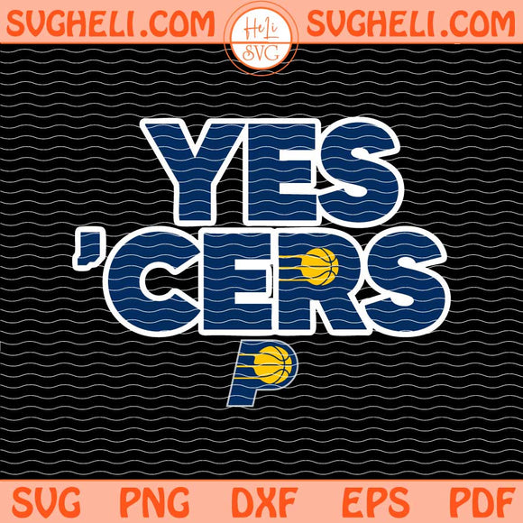 Indiana Pacers Yes 'Cers Svg Yes Cers 2025 Nba Svg Png Dxf Eps Files