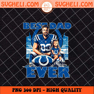 Indianapolis Colts Best Dad Ever Png Indianapolis Colts Png Sublimation Files