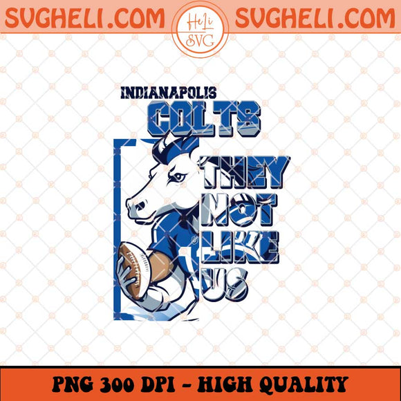 Indianapolis Colts They Not Like Us Png They Not Like Us Png Sublimation Files