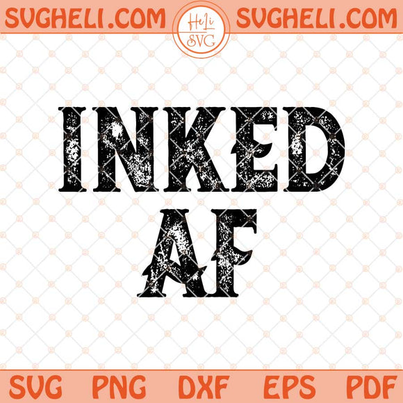 Inked Af Tattoos Svg Funny Svg Tattooed Svg Inked Svg Png Dxf Eps Files