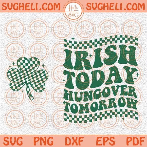 Irish Today Hungover Tomorrow Svg Shamrock Svg St Patricks day Svg Png Dxf Eps Pocket Design Files