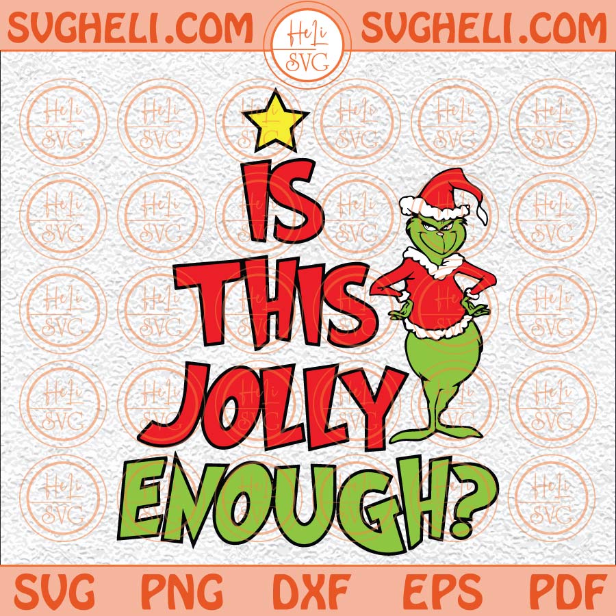 Is This Jolly Enough Svg Grinch Christmas Svg Jolly Grinch Svg
