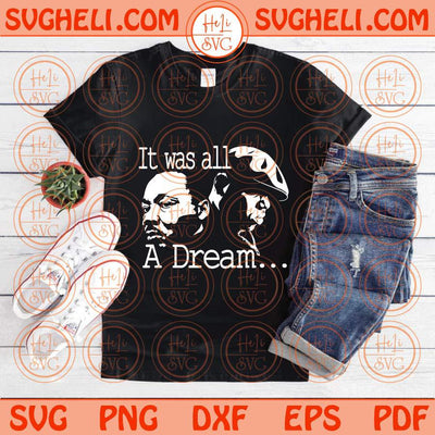 It Was All A Dream Svg MLK Jr Biggie Black History Svg Juneteenth Svg Png Dxf Eps Files