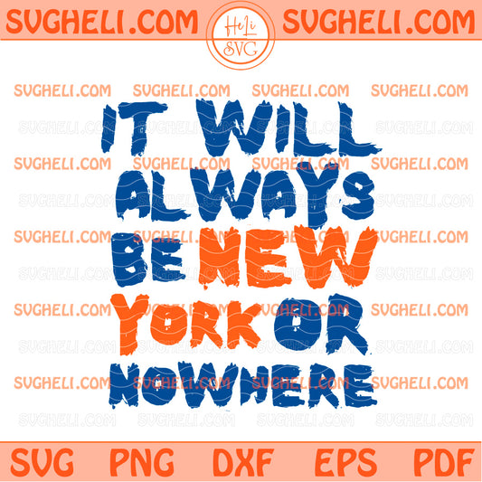 It Will Always Be New York Or Nowhere Svg Knicks Fan Svg