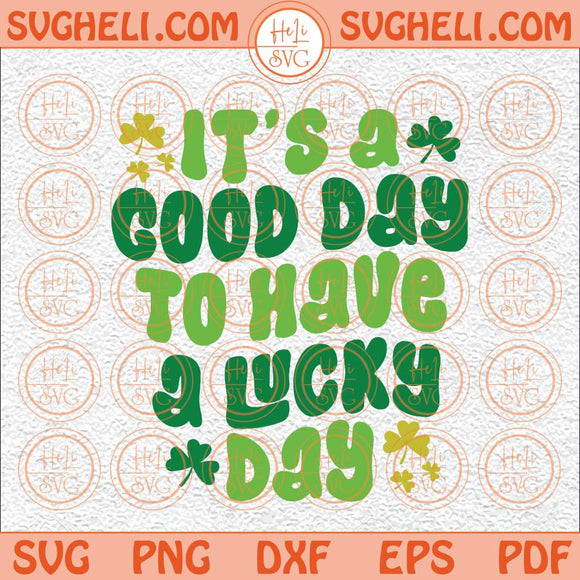 It's A Good Day To Have A Lucky Day Svg Retro Groovy St Pattys Svg Png Dxf Eps Files