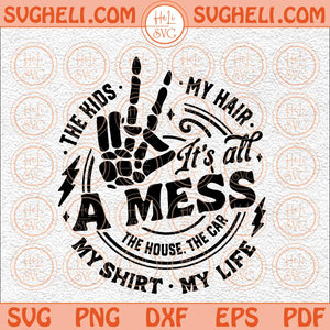 It's All A Mess Svg It's All Messy Svg Funny Motherhood Skull Svg Png Dxf Eps Files