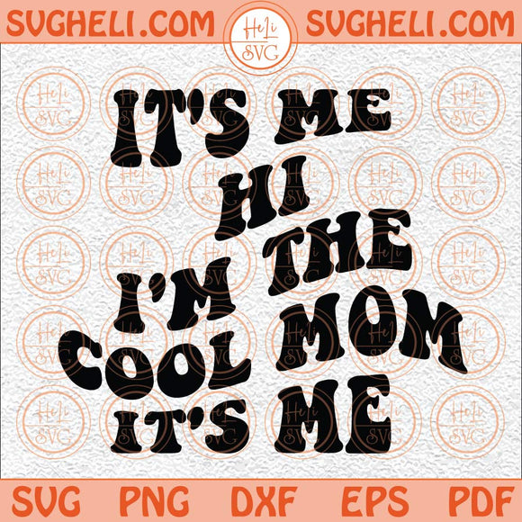 It's Me Hi I'm The Cool Mom Svg I'm the Cool Mom Svg Retro Mom Svg Png Dxf Eps