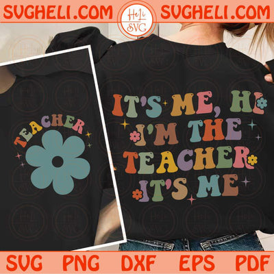 It's Me Hi I'm The Teacher It's Me Svg Funny Teacher Appreciation Svg Png Dxf Eps Files