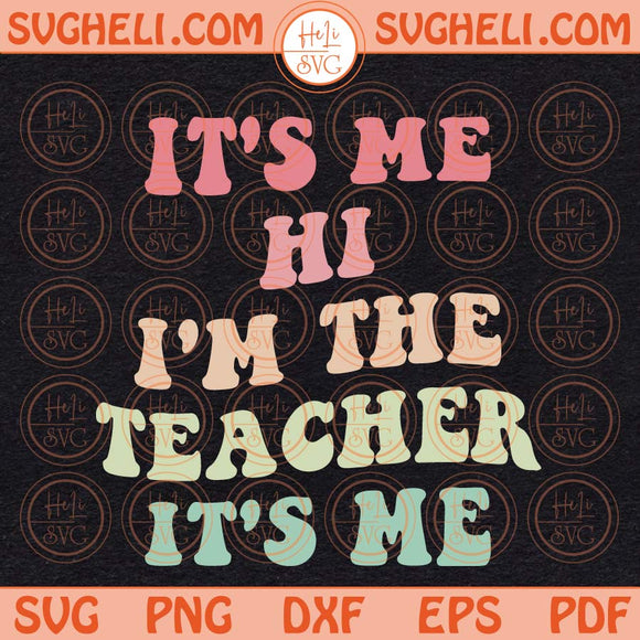 It's Me Hi I'm The Teacher It's Me Svg Matching Teacher Svg Png Dxf Eps Files