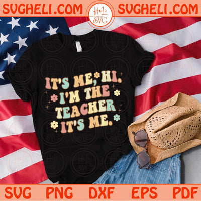 It's Me Hi I'm The Teacher It's Me Svg Retro Teacher Quote Svg Png Dxf Eps Files