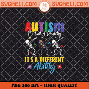It's Not A Disability Different Ability Autism Awareness Png Sublimation Files