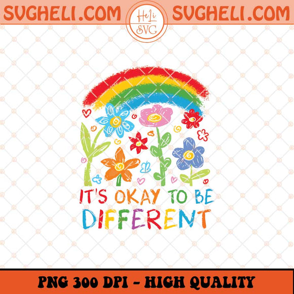 It's Okay To Be Different Png Different Is Beautiful Png Sublimation Files