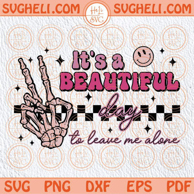 It's a Beautiful Day To Leave Me Alone Svg Skeleton Retro Funny Svg Png Dxf Eps Files
