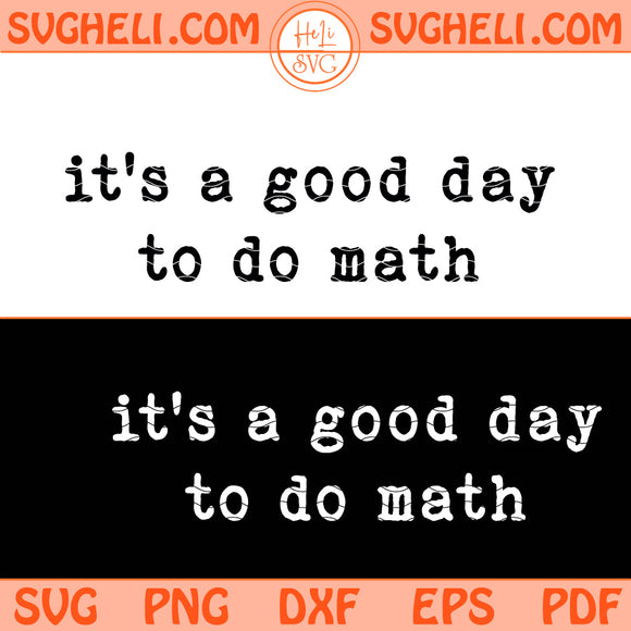 It's a Good Day to Do Math Svg Math Teacher Svg
