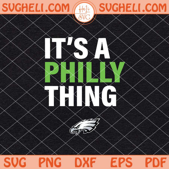 It's a Philly Thing Svg Philadelphia Thing Svg Philly Svg Png Dxf Eps Files
