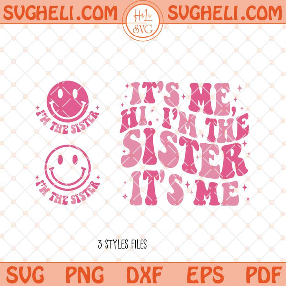 Its Me Hi I'm The Sister Svg I'm The Sister Svg Sister Svg Png Dxf Eps Files