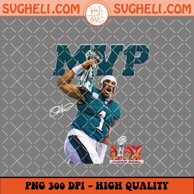 Jalen Hurts 1 MVP Png Eagles Super Bowl LIX Champions Png Sublimation Files