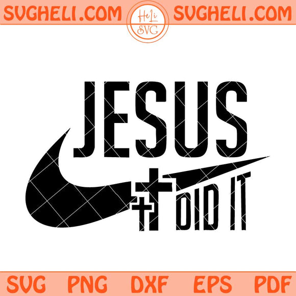 Jesus Did It Svg Christian Svg Jesus Svg Religious Svg Png Dxf Eps Files