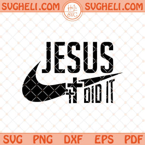 Jesus Did It Svg Christian Svg Jesus Svg Religious Svg Png Dxf Eps Files