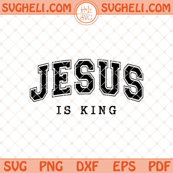 Jesus Is King Svg Jesus Svg Faith Over Fear Svg Faith Svg Png Dxf Eps Files