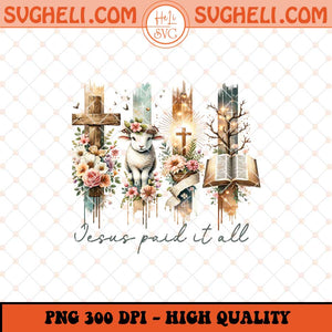 Jesus Paid It All Png Christian Png Jesus On The Cross Png Sublimation Files