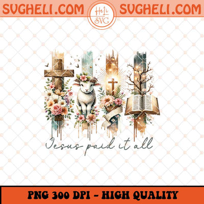 Jesus Paid It All Png Christian Png Jesus On The Cross Png Sublimation Files