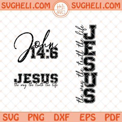Jesus The Way The Truth The Life Svg Bible Quote Svg Png Dxf Eps Files