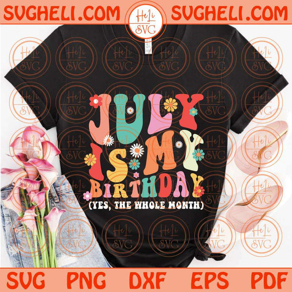 July Is My Birthday Month Svg Girl Born in July Svg July Birthday Svg Png Dxf Eps Files