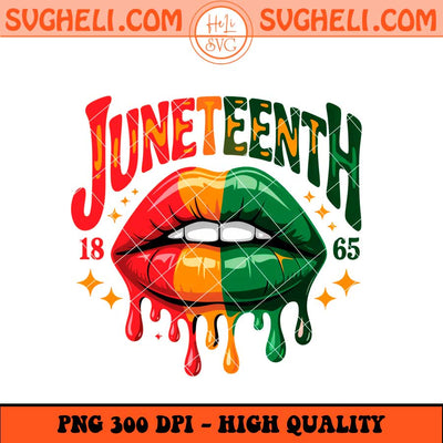 Juneteenth 1865 Lips Png Juneteenth Png Juneteenth Png Sublimation Files