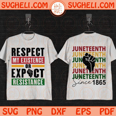 Juneteenth 1865 Svg Respect My Existence Or Expect My Resistance Svg Png Dxf Eps Files