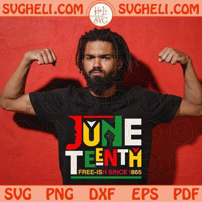 Juneteenth Free-ish Since 1865 Svg Black History Svg Juneteenth Svg Png Dxf Eps Files