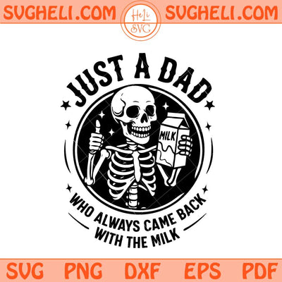 Just A Dad Who Always Came Back With The Milk Svg Cool Dad Svg Png Dxf Eps Files