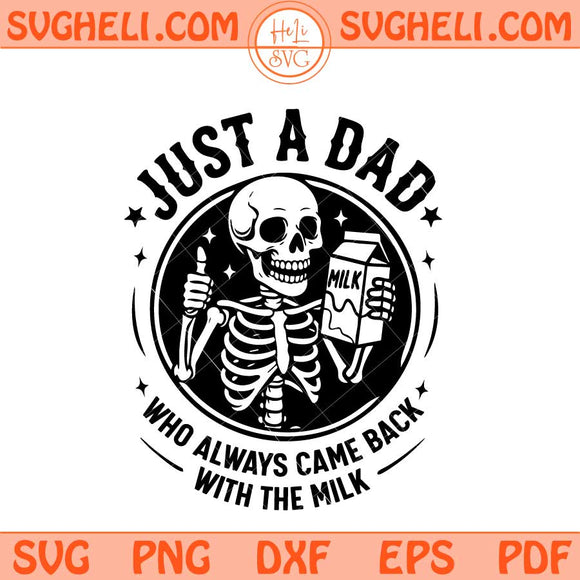Just A Dad Who Always Came Back With The Milk Svg Cool Dad Svg Png Dxf Eps Files