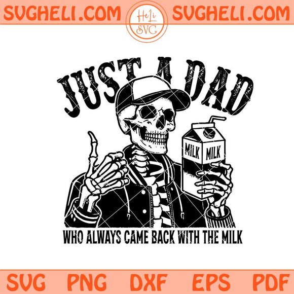 Just A Dad Who Always Came Back With The Milk Svg Skeleton Svg Png Dxf Eps Files