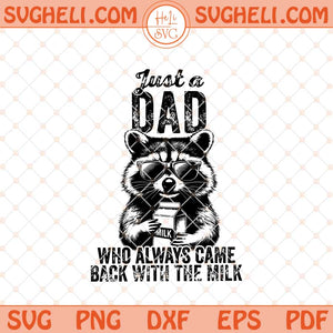 Just A Dad Who Always Came Back With The Milk Svg Png Dxf Eps Files