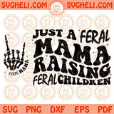 Just A Feral Mama Raising Feral Children Svg Mama Svg Motivational Svg Png Dxf Eps Files