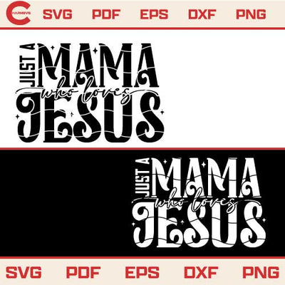 Just A Mama Who Loves Jesus Svg Christian Mom Svg Png Dxf Eps Files