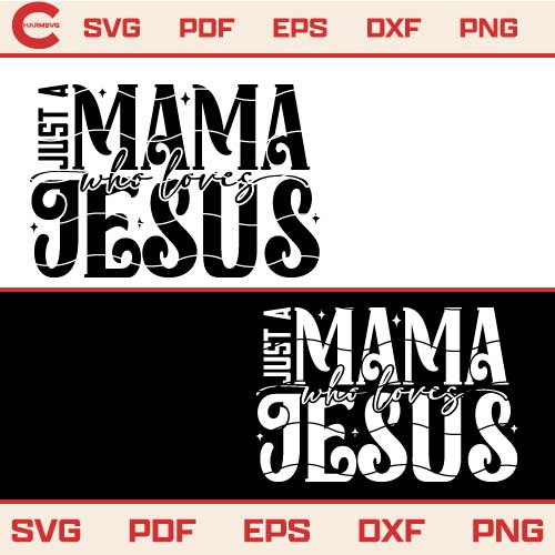 Just A Mama Who Loves Jesus Svg Christian Mom Svg Png Dxf Eps Files