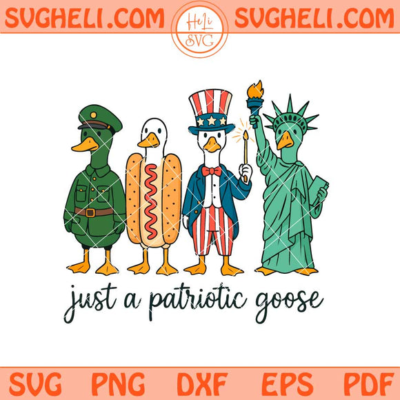 Just A Patriotic Silly Goose Svg Funny 4th of July Goose Svg Png Dxf Eps