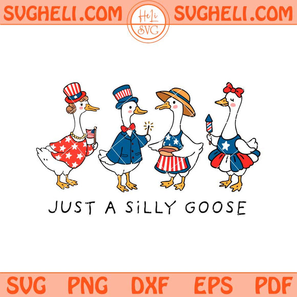 Just A Silly Goose 4th of July Svg Retro Goose Family Svg Png Dxf Eps Files