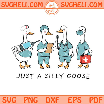 Just A Silly Goose Nurse Svg Nurse Goose Gang Svg Png Dxf Eps Files