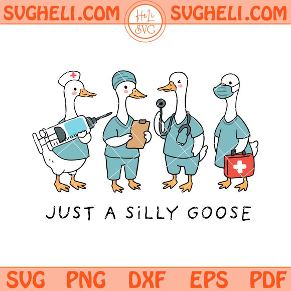 Just A Silly Goose Nurse Svg Nurse Goose Gang Svg Png Dxf Eps Files