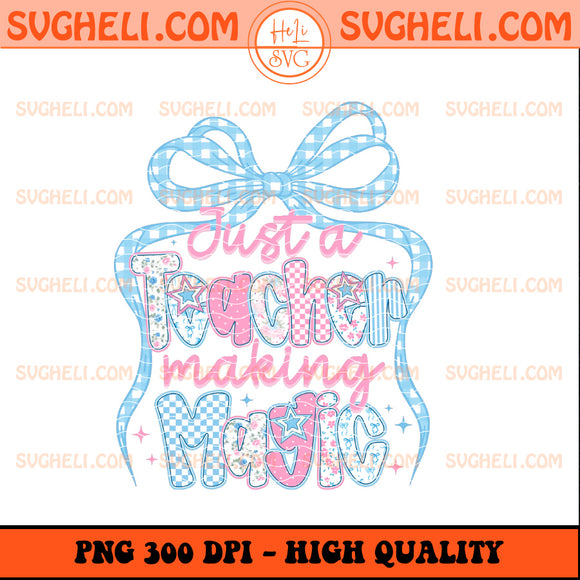 Just A Teacher Making Magic Png Preppy Teacher Coquette Png