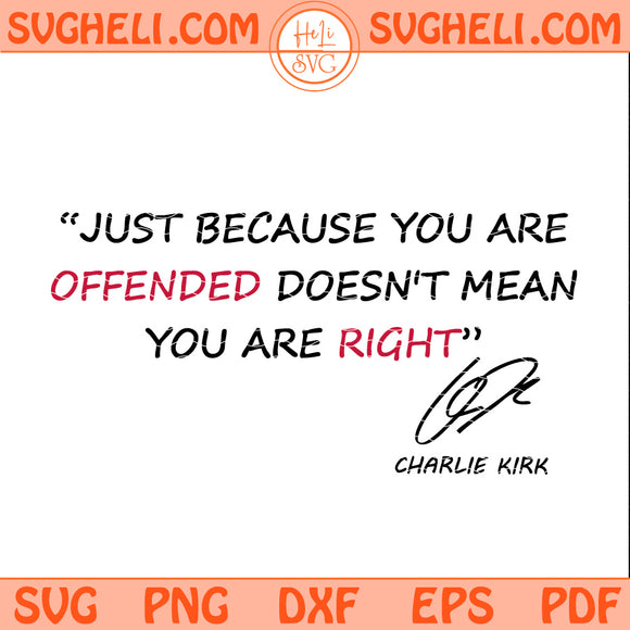 Just Because You Are Offended Doesn't Mean You Are Right Svg